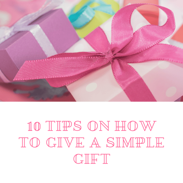 10 Tips On How To Give A Simple Gift