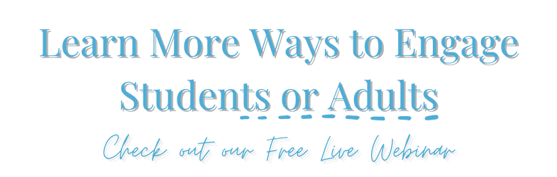 Learn More Ways to Engage Students or Adults